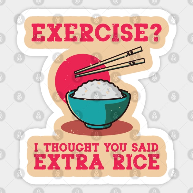 Exercise? I Thought You Said Extra Rice Sticker by Issho Ni